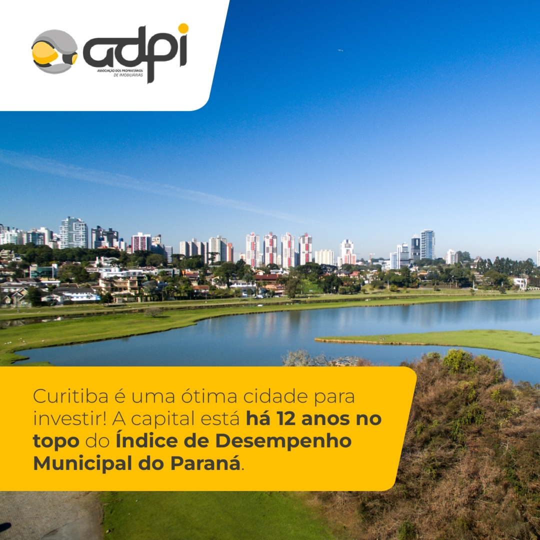 Curitiba é uma ótima cidade para investir! A capital está há 12 anos no topo do Índice de Desempenho Municipal do Paraná.
