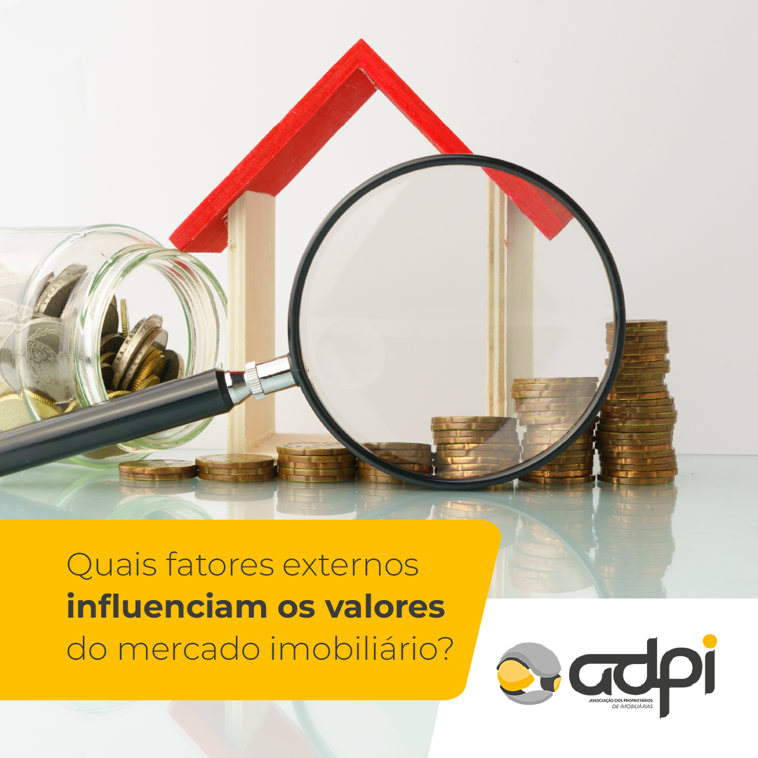 ADPI Explica: Quais fatores externos influenciam os valores do mercado imobiliário?
